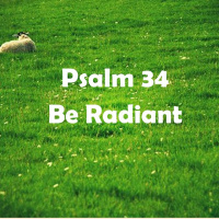 Psalm 34: Be Radiant