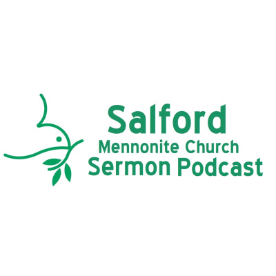 Salford Mennonite Church Sermon Podcast