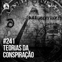 Santa Zuera #241 - Teorias da CONSPIRAÇÃO