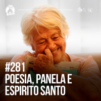 281 - Poesia Panela e Espirito Santa (Adélia Prado) | Santa Zuera