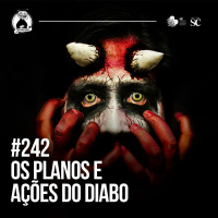 242 - Os planos e ações do d1ab0 (nas nossas vidas) | Santa Zuera
