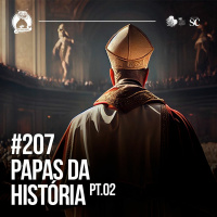 Santa Zuera #207 - Os Papas da Histórias Pt 02