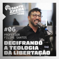 006 - Decifrando a Teologia da Libertação [Prof. Felipe Santos]