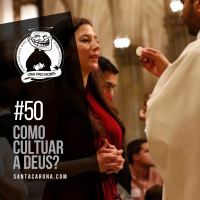 Santa Zuera # 50 - Como Cultuar a Deus