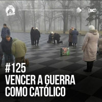 Santa Zuera #125 - Vencer A GUERRA como Católico