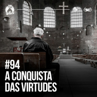 Santa Zueira #94 - A Conquista Das Virtude
