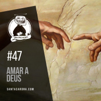 Santa Zuera #47 - Amar a Deus