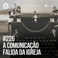 Santa Zuera #226 - A COMUNICAÇÃO FALIDA Da Igreja