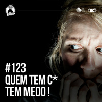 Santa Zuera #123 - Quem tem c* tem medo