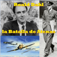 78. Roald Dahl y la Batalla de Atenas
