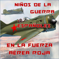 116. Niños de la guerra españoles en la Fuerza Aérea Roja + Cien Gramos de Vodka