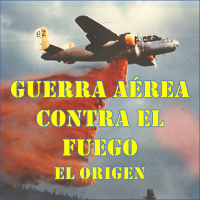Guerra Aérea contra el fuego - El origen