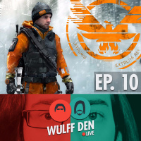 Wulff Den Live Ep 10 - Did Ubisoft Do OK With The Division? A Thinner iPhone? Are Leia and Chewy OK?