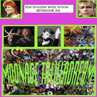EP 34: Moonage TriviaDream