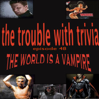 Ep 48: The World is a Vampire