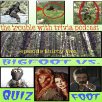 EP 32: Bigfoot Vs. Quizfoot