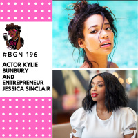 196: Actor Kylie Bunbury and Entrepreneur Jessica Sinclair
