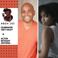 203: Filmmaker Trey Haley and Actor Bethany Antonia