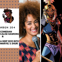 204: Comedian Calise Hawkins and a Deep Dive into Marvels Shuri