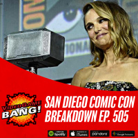 San Diego Comic Con BREAKDOWN ep. 506