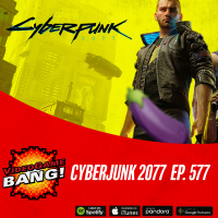 Cyberjunk 2077 ep. 577