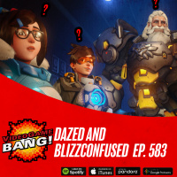 Dazed and BlizzConfused Ep. 583