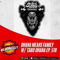 Ohana Means Family w/ Tabu Ohana Ep. 518