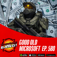 Good Old Micro$oft Ep. 580