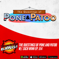 The Questings of Pone and Patoo w/ Zach Winn ep. 514