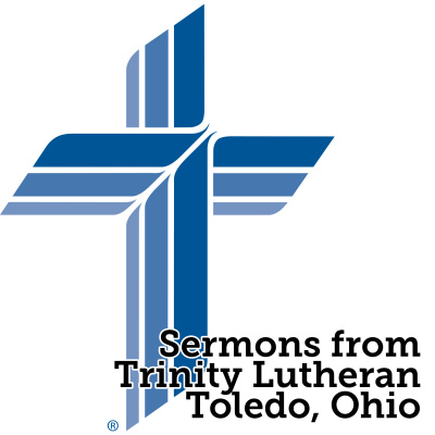 Trinity Lutheran Toledo Sermons