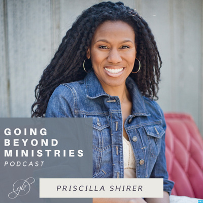 Going Beyond Ministries With Priscilla Shirer
