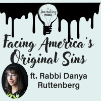 Facing Americas Original Sins with Rabbi Danya Ruttenberg