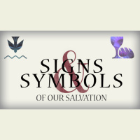 Signs and Symbols of Our Salvation - Audio