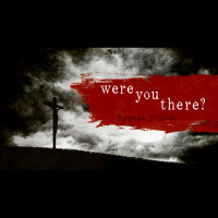 Were You There? - Audio