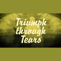 Triumph Through Tears - Audio