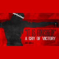 It is Finished! A Cry of Victory - Audio