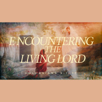 Encountering the Living Lord - Audio