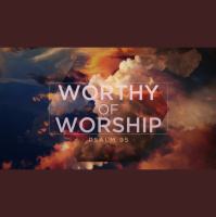 Worthy of Worship - Audio
