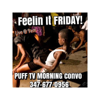 PUFF TV Morning Convo.. Feelin It Friday!!