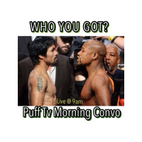 Floyd Mayweather vs Manny Pacquiao Weekend.... WHO YOU GOT?