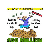 PUFF TV Morning Convo LIVE.. $450 Million Dollars!!!