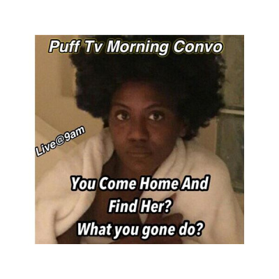 Puff Tv Morning Convo