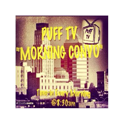 Puff Tv Morning Convo