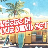 WHERE IS YOUR MIND SET?