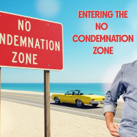 ENTERING THE NO CONDEMNATION ZONE