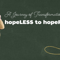 A Journey of Transformation from hopeLESS to hopeFUL