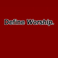 Define Worship - Audio