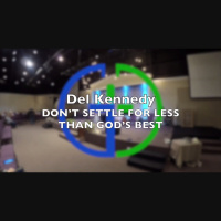 DON#x2019T SETTLE FOR LESS THAN GOD#x2019S BEST - Del Kennedy