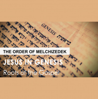 Genesis 14:18-20 - THE ORDER OF MELCHIZEDEK