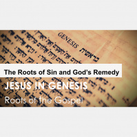 Genesis 3:1-24 - THE ROOTS OF SIN AND GODS REMEDY